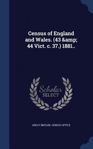 Knjiga Census of England and Wales. (43 & 44 Vict. C. 37.) 1881.. GREAT BRITAIN. CENSU