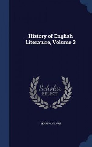 Carte History of English Literature, Volume 3 HENRI VAN LAUN