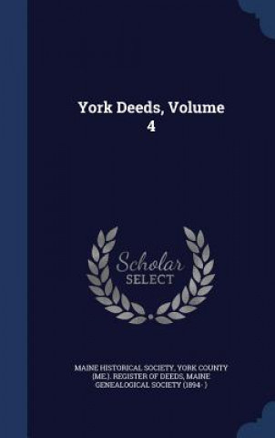 Kniha York Deeds, Volume 4 MAINE HISTORICAL SOC