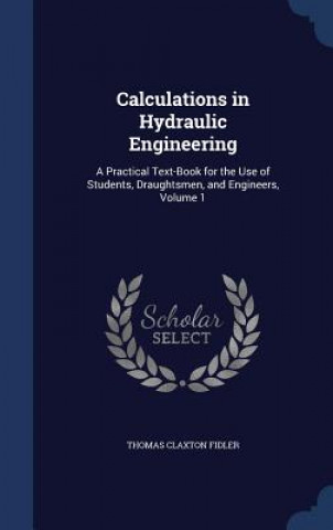 Knjiga Calculations in Hydraulic Engineering THOMAS CLAXT FIDLER