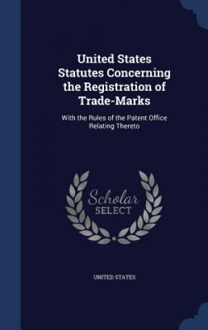 Carte United States Statutes Concerning the Registration of Trade-Marks United States.