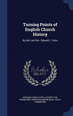 Könyv Turning Points of English Church History EDWARD LEWES CUTTS