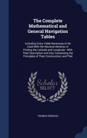 Könyv Complete Mathematical and General Navigation Tables THOMAS KERIGAN