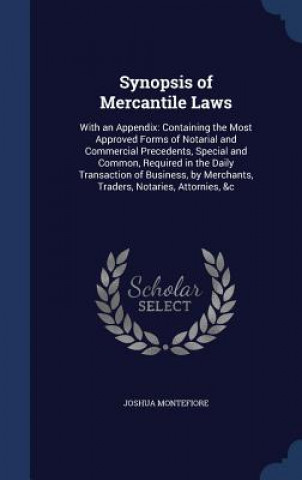 Könyv Synopsis of Mercantile Laws JOSHUA MONTEFIORE