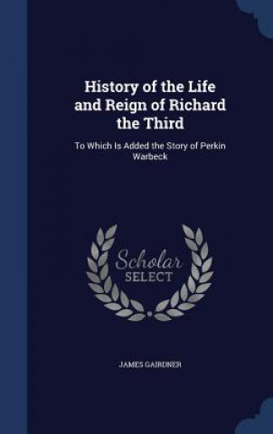 Carte History of the Life and Reign of Richard the Third JAMES GAIRDNER