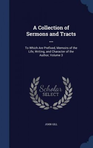 Carte Collection of Sermons and Tracts ... JOHN GILL
