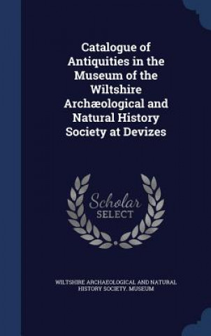 Carte Catalogue of Antiquities in the Museum of the Wiltshire Archaeological and Natural History Society at Devizes WILTSHIRE ARCHAEOLOG