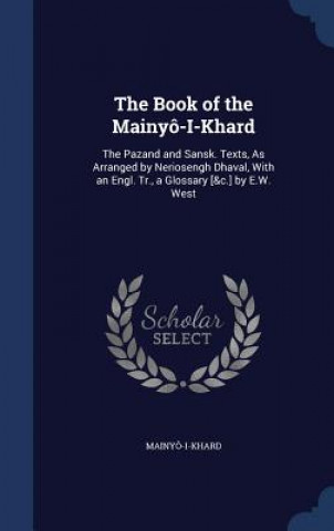 Könyv Book of the Mainyo-I-Khard MAINY -I-KHARD