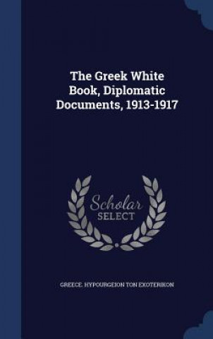 Książka Greek White Book, Diplomatic Documents, 1913-1917 GREECE. HYPOURGEION