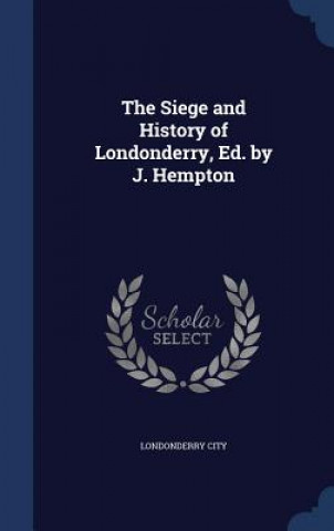 Carte Siege and History of Londonderry, Ed. by J. Hempton LONDONDERRY CITY