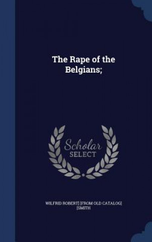 Carte Rape of the Belgians; WILFRID ROBE [SMITH