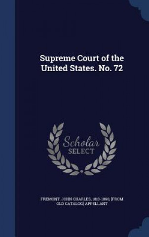 Knjiga Supreme Court of the United States. No. 72 JOHN CHARLE FREMONT