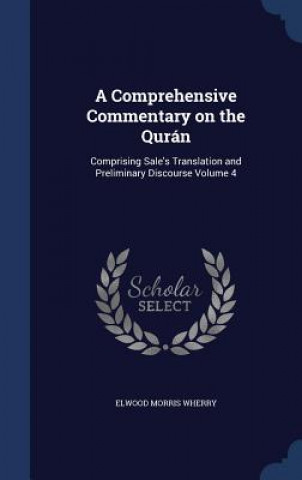 Carte Comprehensive Commentary on the Quran ELWOOD MORRI WHERRY