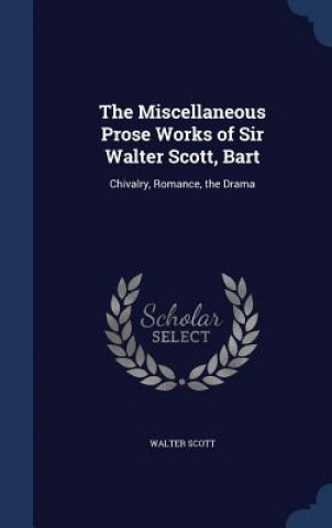 Carte Miscellaneous Prose Works of Sir Walter Scott, Bart Walter Scott
