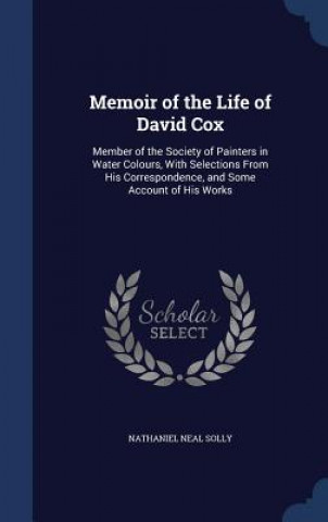 Carte Memoir of the Life of David Cox NATHANIEL NEA SOLLY