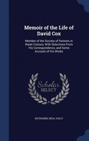 Kniha Memoir of the Life of David Cox NATHANIEL NEA SOLLY