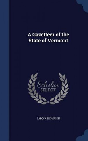 Carte Gazetteer of the State of Vermont ZADOCK THOMPSON