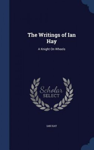 Kniha Writings of Ian Hay IAN HAY