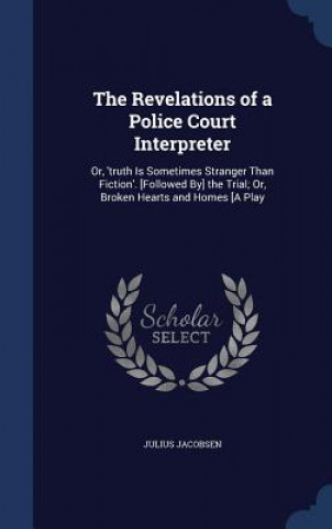Könyv Revelations of a Police Court Interpreter JULIUS JACOBSEN
