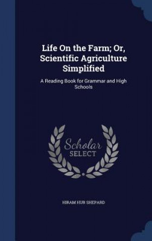 Książka Life on the Farm; Or, Scientific Agriculture Simplified HIRAM HUR SHEPARD