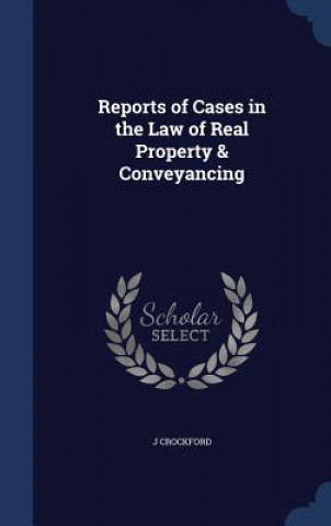 Carte Reports of Cases in the Law of Real Property & Conveyancing J CROCKFORD
