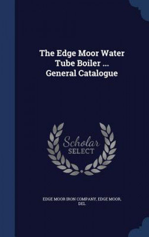Carte Edge Moor Water Tube Boiler ... General Catalogue EDGE MOOR IRON COMPA