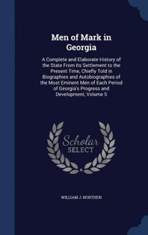 Knjiga Men of Mark in Georgia WILLIAM J. NORTHEN