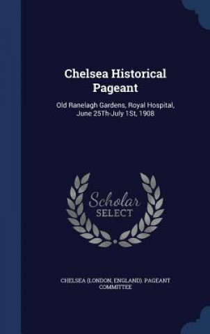 Knjiga Chelsea Historical Pageant ENG CHELSEA  LONDON