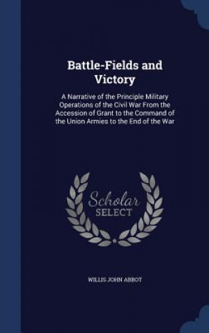 Könyv Battle-Fields and Victory WILLIS JOHN ABBOT