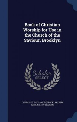 Carte Book of Christian Worship for Use in the Church of the Saviour, Brooklyn CHURCH OF THE SAVIOR