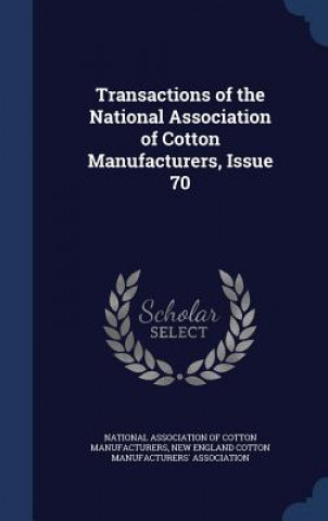 Книга Transactions of the National Association of Cotton Manufacturers, Issue 70 NATIONAL ASSOCIATION
