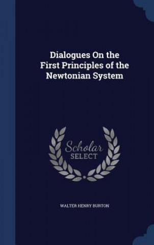 Carte Dialogues on the First Principles of the Newtonian System WALTER HENRY BURTON