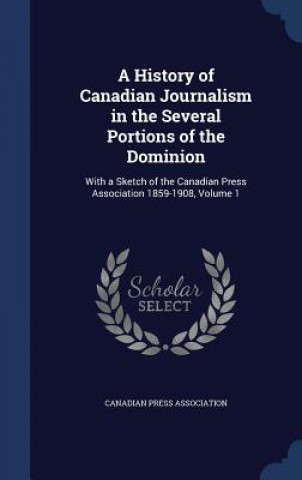 Carte History of Canadian Journalism in the Several Portions of the Dominion CANADIAN PRESS ASSOC