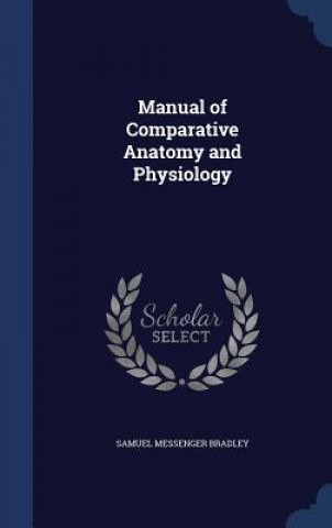 Carte Manual of Comparative Anatomy and Physiology SAMUEL MESS BRADLEY