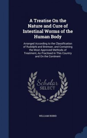Kniha Treatise on the Nature and Cure of Intestinal Worms of the Human Body WILLIAM RHIND