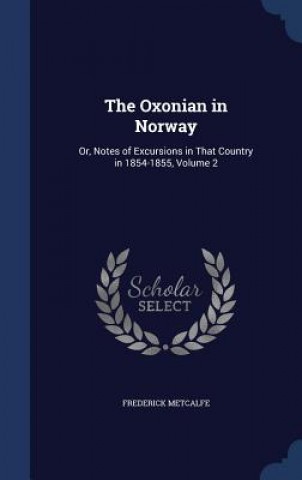 Kniha Oxonian in Norway FREDERICK METCALFE
