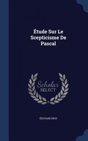 Kniha Etude Sur Le Scepticisme de Pascal DOUARD DROZ