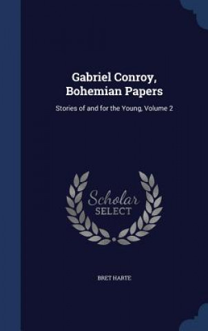 Book Gabriel Conroy, Bohemian Papers BRET HARTE