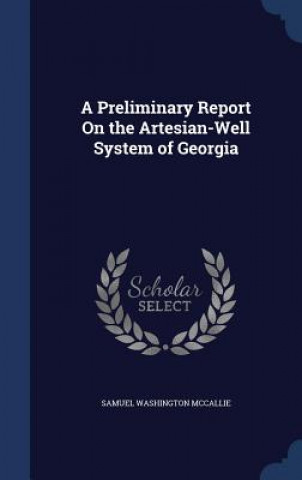 Carte Preliminary Report on the Artesian-Well System of Georgia SAMUEL WAS MCCALLIE
