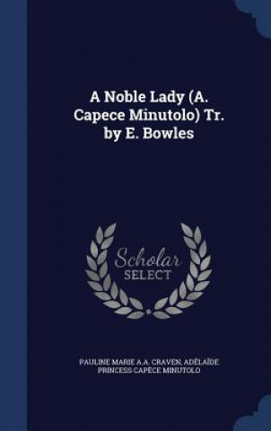 Carte Noble Lady (A. Capece Minutolo) Tr. by E. Bowles PAULINE MARI CRAVEN