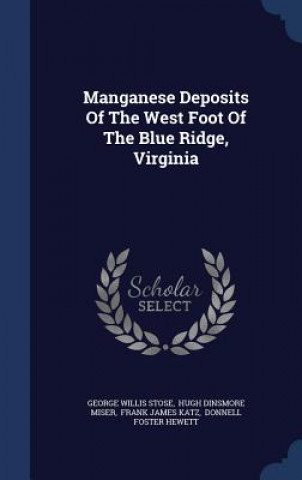 Carte Manganese Deposits of the West Foot of the Blue Ridge, Virginia GEORGE WILLIS STOSE