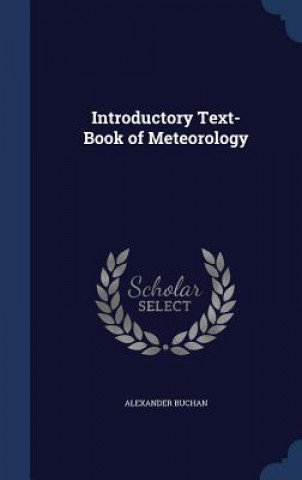 Könyv Introductory Text-Book of Meteorology ALEXANDER BUCHAN
