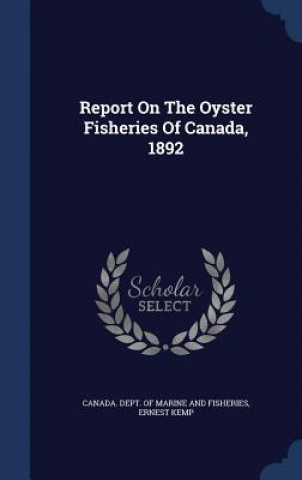 Carte Report on the Oyster Fisheries of Canada, 1892 CANADA. DEPT. OF MAR