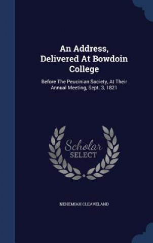 Kniha Address, Delivered at Bowdoin College NEHEMIAH CLEAVELAND