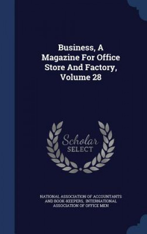 Könyv Business, a Magazine for Office Store and Factory, Volume 28 NATIONAL ASSOCIATION
