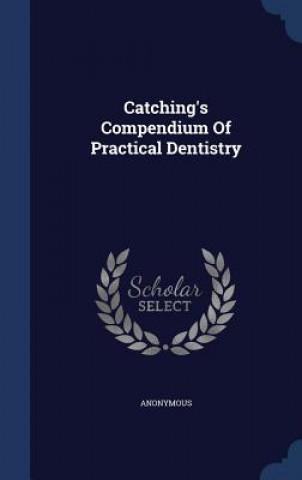 Knjiga Catching's Compendium of Practical Dentistry 