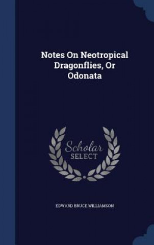 Carte Notes on Neotropical Dragonflies, or Odonata EDWARD B WILLIAMSON