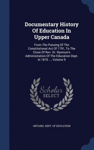 Kniha Documentary History of Education in Upper Canada ONTARIO. DEPT. OF ED