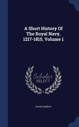 Carte Short History of the Royal Navy, 1217-1815, Volume 1 DAVID HANNAY