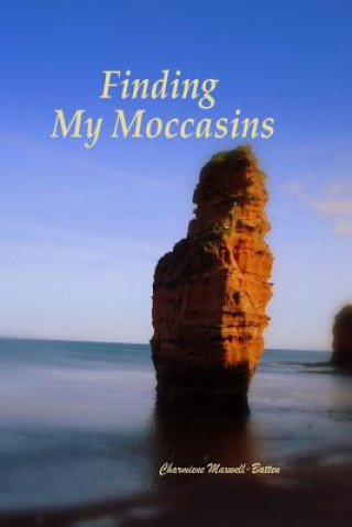 Könyv Finding My Moccasins Charmiene Maxwell-Batten